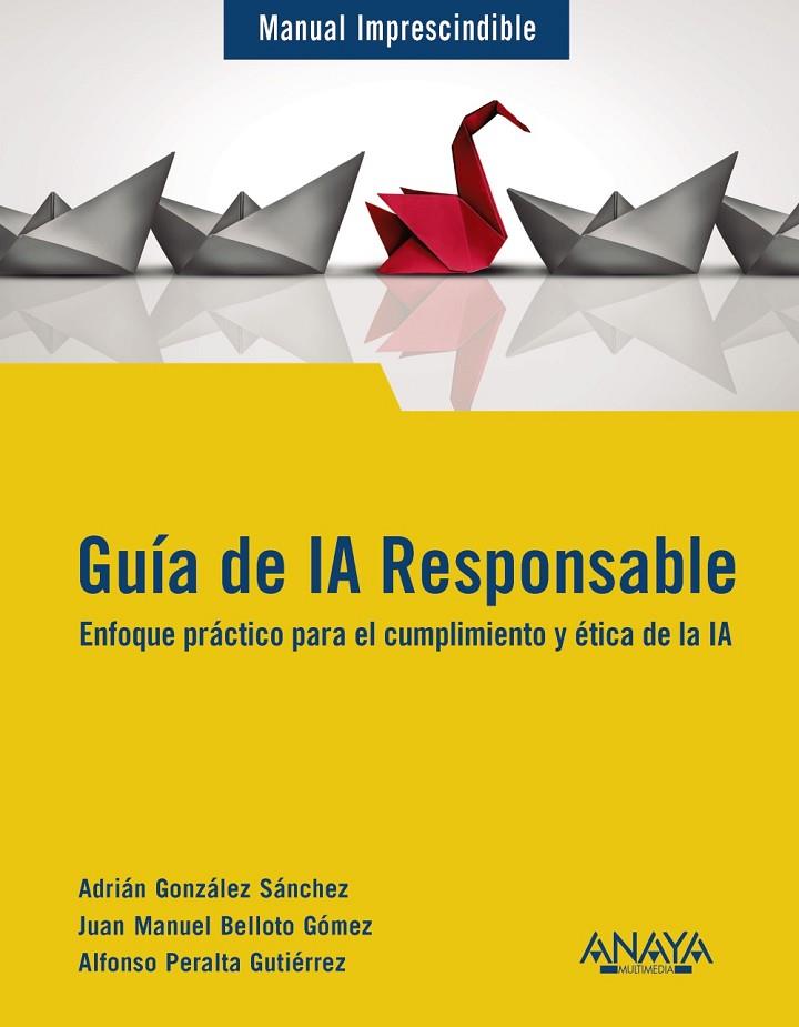 GUÍA DE IA RESPONSABLE | 9788441552906 | GONZÁLEZ SÁNCHEZ, ADRIÁN / BELLOTO, JUAN MANUEL / PERALTA, ALFONSO