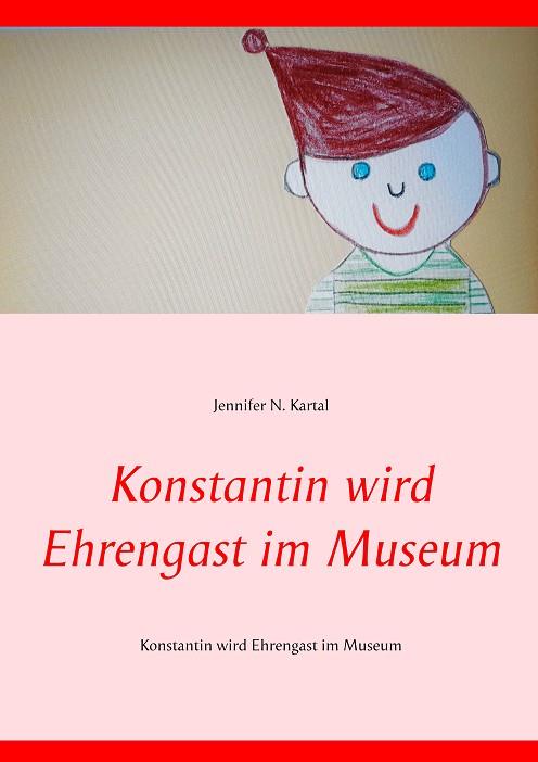KONSTANTIN WIRD EHRENGAST IM MUSEUM | 9783752842555 | KARTAL, JENNIFER N.