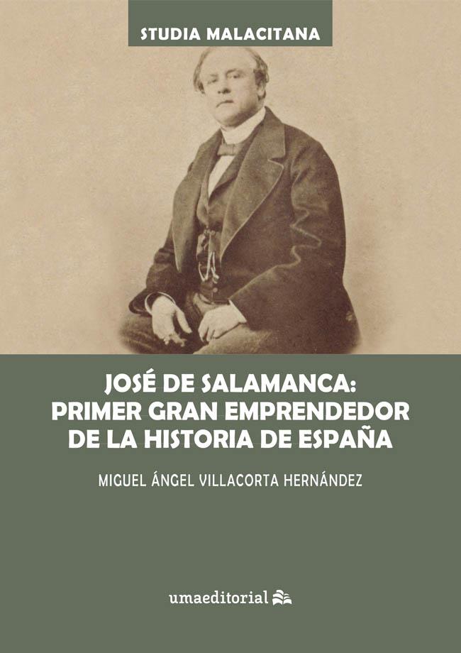 JOSE DE SALAMANCA : PRIMER GRAN EMPRENDEDOR DE LA HISTORIA DE MALAGA | 9788413354163 | VILLACORTA HERNANDEZ, MIGUEL ANGEL