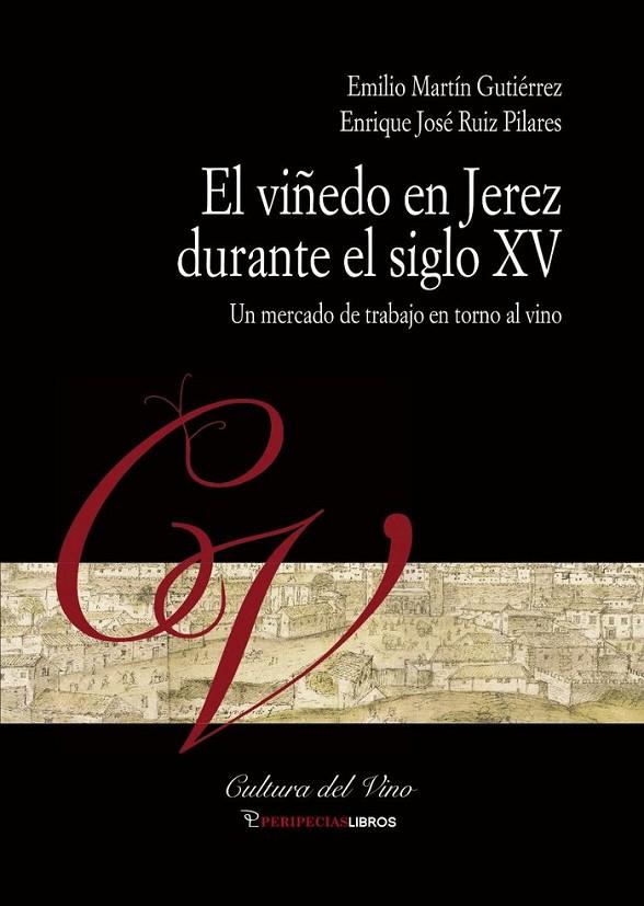 VIÑEDO DE JEREZ DURANTE EL SIGLO XV, EL | 9788412055153 | MARTIN GUTIERREZ, EMILIO / RUIZ PILARES, ENRIQUE JOSE