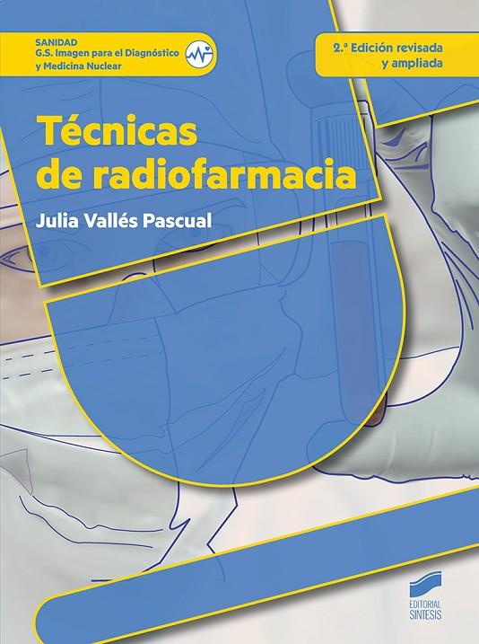 TÉCNICAS DE RADIOFARMACIA (2ª EDICIÓN REVISADA Y AMPLIADA) | 9788490773383 | VALLÉS PASCUAL, JULIA