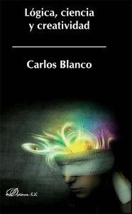 LÓGICA, CIENCIA Y CREATIVIDAD. | 9788490850817 | BLANCO PÉREZ, CARLOS ALBERTO