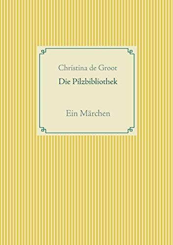 DIE PILZBIBLIOTHEK | 9783750403079 | DE GROOT, CHRISTINA
