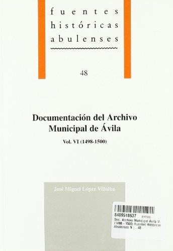 DOCUMENTACIÓN DEL ARCHIVO MUNICIPAL DE ÁVILA, VOL. VI (1498-1500) | 9788489518636 | LÓPEZ VILLALBA, JOSÉ MIGUEL