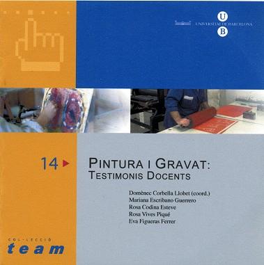 PINTURA I GRAVAT : TESTIMONIS DOCENTS | 9788483384213 | ESCRIBANO GUERRERO, MARIANA/VIVES PIQUE, Mª ROSA/CODINA ESTEVE, ROSA/CORBELLA I LLOBET, DOMÈNEC/FIGU
