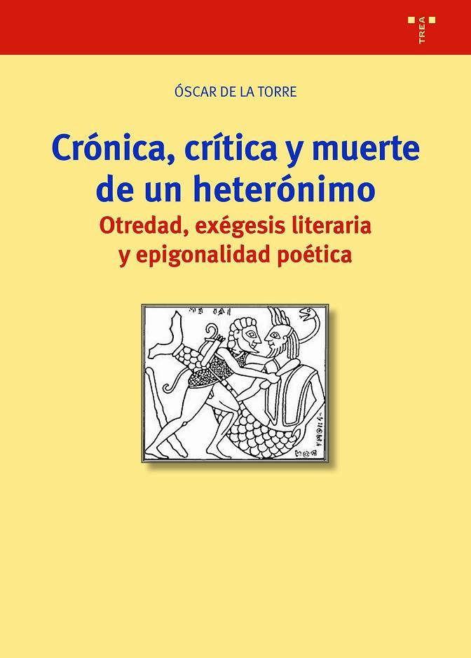 CRÓNICA, CRÍTICA Y MUERTE DE UN HETERÓNIMO | 9788419525109 | TORRE, ÓSCAR DE LA