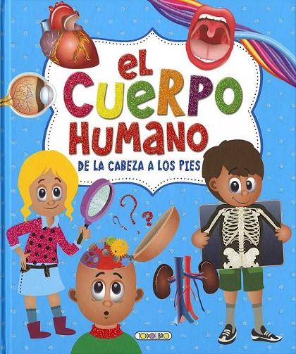 CUERPO HUMANO DE LA CABEZA LOS PIES, EL | 9788490378007