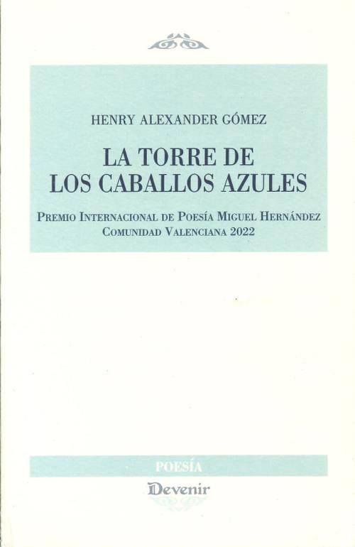 TORRE DE LOS CABALLOS AZULES, LA | 9788418993183 | GOMEZ, HENRY ALEXANDER