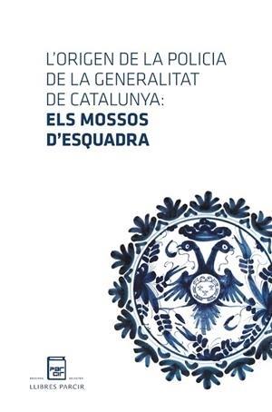ORIGEN DE LA POLICIA DE LA GENERALITAT DE CATALUNYA, L' | 9788418849480