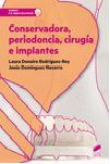 CONSERVADORA, PERIODONCIA, CIRUGÍA E IMPLANTES | 9788490772751 | DONAIRE RODRÍGUEZ-REY, LAURA / DOMÍNGUEZ NAVARRO, JESÚS
