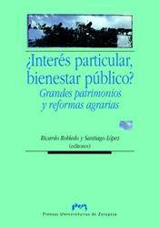 ¿INTERÉS PARTICULAR, BIENESTAR PÚBLICO? GRANDES PATRIMONIOS Y REFORMAS AGRARIAS | 9788477338925 | ROBLEDO HERNÁNDEZ, RICARDO / LÓPEZ GARCÍA, SANTIAGO
