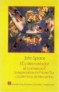 ¿ES DESNIVELADOR EL COMERCIO? : LA ESPECIALIZACIÓN NORTE/SUR Y LOS TÉRMINOS DE INTERCAMBIO | 9789681629779 | SPRAOS, JOHN