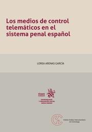 MEDIOS DE CONTROL TELEMÁTICOS EN EL SISTEMA PENAL ESPAÑOL., LOS | 9788491902485 | ARENAS GARCÍA, LOREA