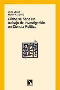 CÓMO SE HACE UN TRABAJO DE INVESTIGACIÓN EN CIENCIA POLÍTICA | 9788483196885 | CHULIÁ RODRIGO, ELISA / VINICIO AGULLÓ PASTOR, MARCO