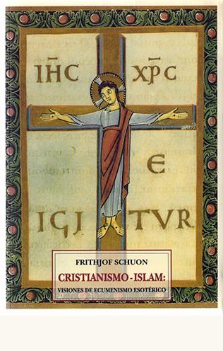 CRISTIANISMO-ISLAM : VISIONES DE ECUMENISMO ESOTÉRICO | 9788476518342 | SCHUON, FRITHJOF