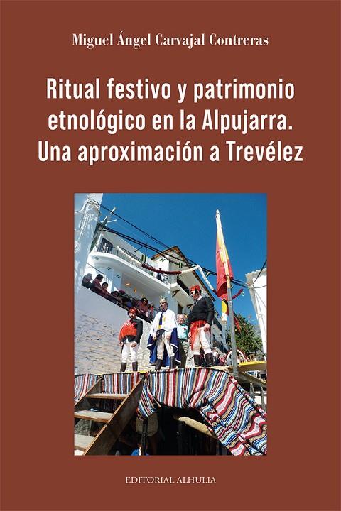 RITUAL FESTIVO Y PATRIMONIO ETNOLÓGICO EN LA ALPUJARRA | 9791399028126 | CARVAJAL CONTRERAS, MIGUEL ANGEL