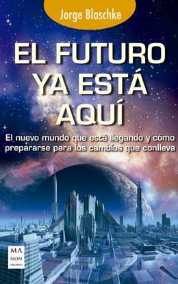 FUTURO YA ESTÁ AQUÍ, EL | 9788415256885 | BLASCHKE, JORGE