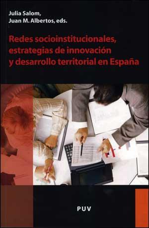 REDES SOCIOINSTITUCIONALES, ESTRATEGIAS DE INNOVACIÓN Y DESARROLLO TERRITORIAL EN ESPAÑA | 9788437074214 | VARIOS AUTORES