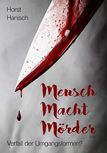 MENSCH MACHT MÖRDER 2100 | 9783749499991 | HANISCH, HORST