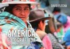 AMÉRICA FOTOGRAFIADA (AMÉRICA DEL SUR Y CENTROAMÉRICA) | 9788412038156 | FLECHA, DAVID