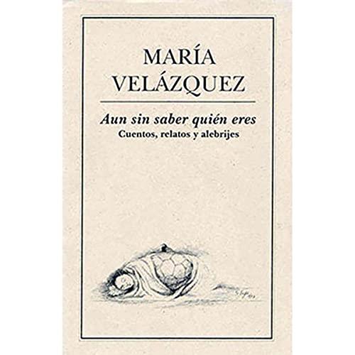 AUN SIN SABER QUIÉN ERES. CUENTOS, RELATOS Y ALEBRIJES | 9789686567281 | VELÁZQUEZ, MARÍA