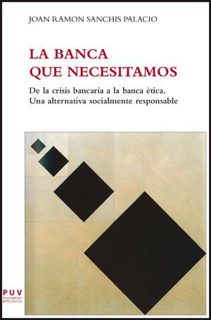 BANCA QUE NECESITAMOS, LA | 9788437091433 | SANCHIS PALACIO, JOAN RAMON