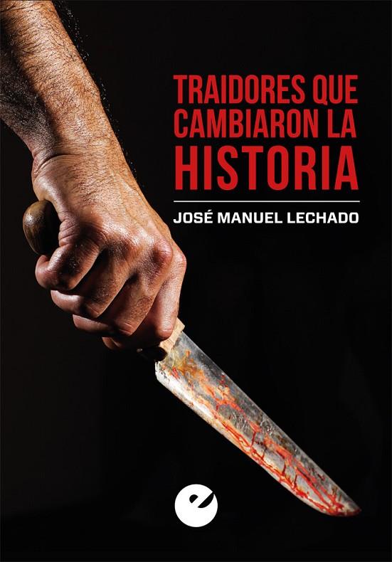TRAIDORES QUE CAMBIARON LA HISTORIA | 9788477379430 | LECHADO GARCÍA, JOSÉ MANUEL