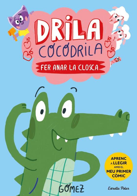 DRILA COCODRILA 01. FER ANAR LA CLOSCA | 9788413896182 | GÓMEZ