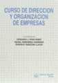CURSO DE DIRECCIÓN Y ORGANIZACIÓN DE EMPRESAS | 9788480022774 | FERNANDO PERIS BONET/RAFAEL FERNÁNDEZ GUERRERO/FEDERICO TARAZONA LLÁCER/MARTA PERIS ORTIZ/JOSÉ PLÁ B
