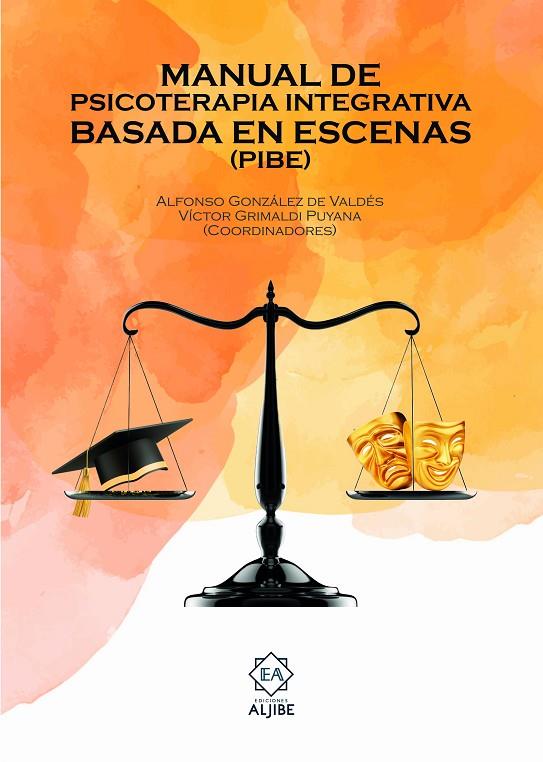 MANUAL DE PSICOTERAPIA INTEGRATIVA BASADA EN ESCENAS (PIBE) | 9788497009102 | GONZALEZ DE VALDES CORREA, ALFONSO / GRIMA, VÍCTOR MANUEL