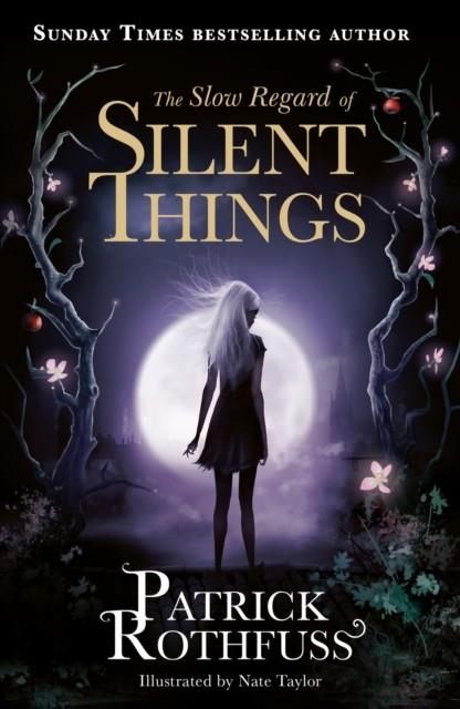 SLOW REGARD OF SILENT THINGS, THE | 9781473209336 | ROTHFUSS, PATRICK