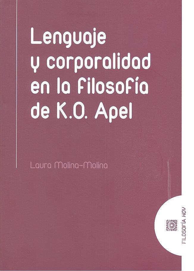 LENGUAJE Y CORPORALIDAD EN LA FILOSOFÍA DE K. O. APEL | 9788490458655 | MOLINA MOLINA, LAURA