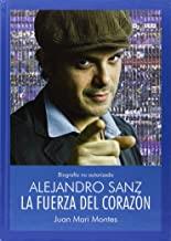 ALEJANDRO SANZ. LA FUERZA DEL CORAZON | 9788415191759 | MONTES, JUAN MARI
