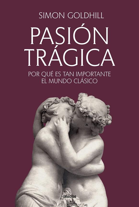 PASIÓN TRÁGICA | 9788424941260 | GOLDHILL, SIMON
