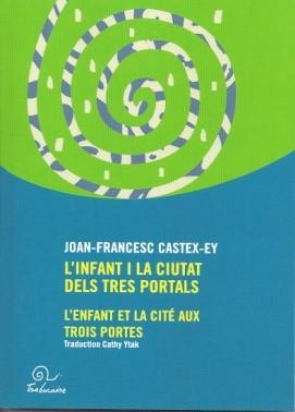 INFANT I LA CIUTAT DELS TRES PORTALS, L' | 9782849742839 | CASTEXEY, JOAN FRANCESC