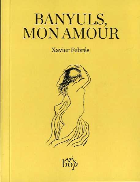 BANYULS MON AMOUR | 9788412324037 | FEBRÉS, XAVIER