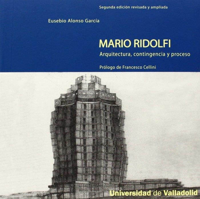 MARIO RIDOLFI. ARQUITECTURA, CONTINGENCIA Y PROCESO. SEGUNDA EDICIÓN REVISADA Y AMPLIADA | 9788484487845 | ALONSO GARCIA, EUSEBIO