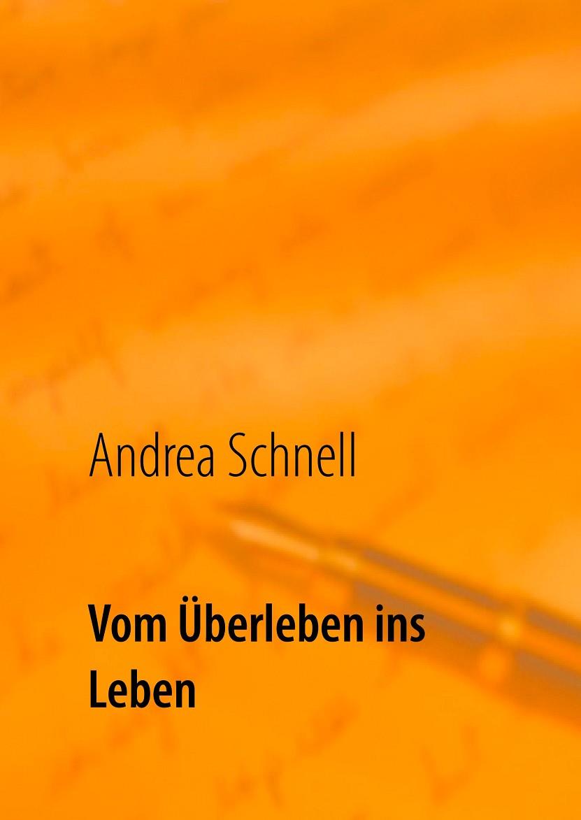 VOM ÜBERLEBEN INS LEBEN | 9783751917483 | SCHNELL, ANDREA