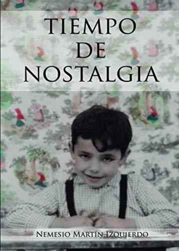 TIEMPO DE NOSTALGIA | 9788417808570 | MARTÍN IZQUIERDO, NEMESIO