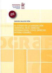 ESTADO DE LA JURISDICCIÓN UNIVERSAL EN DERECHO INTERNACIONAL Y EN DERECHO INTERNO ESPAÑOL, EL | 9788491196129 | VALLEJO PEÑA, CARMEN