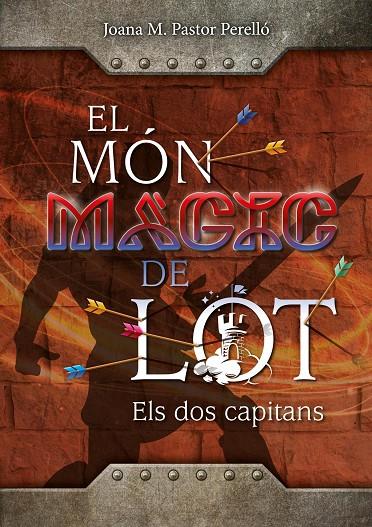 MÓN MÀGIC DE LOT 02, EL. ELS DOS CAPITANS | 9788409385942 | PASTOR PERELLÓ, JOANA MARIA
