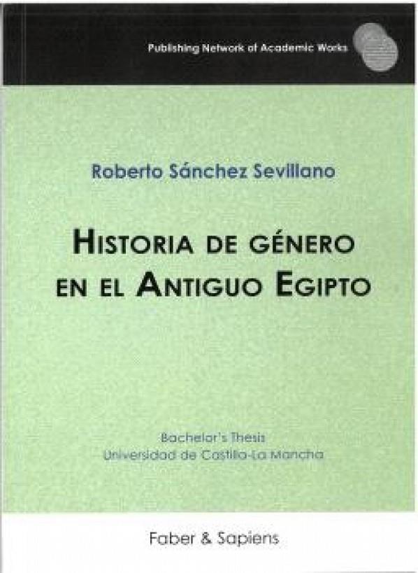 HISTORIA DE GÉNERO EN EL ANTIGUO EGIPTO | 9788412951028 | SÁNCHEZ SEVILLANO, ROBERTO