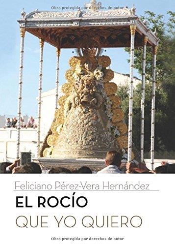 ROCÍO QUE YO QUIERO, EL | 9788416877980 | PÉREZ-VERA HERNÁNDEZ, FELICIANO JOSÉ
