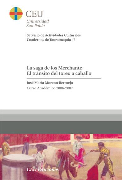 SAGA DE LOS MERCHANTE, LA : EL TRANSITO DEL TOREO A CABALLO | 9788496860148 | MORENO BERMEJO, JOSE MARIA
