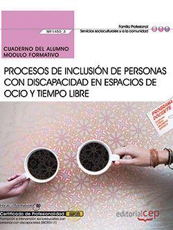 CUADERNO DEL ALUMNO. PROCESOS DE INCLUSIÓN DE PERSONAS CON DISCAPACIDAD EN ESPACIOS DE OCIO Y TIEMPO LIBRE (MF1450_3). CERTIFICADOS DE PROFESIONALIDAD | 9788468178479 | CID EXPÓSITO, VANESSA