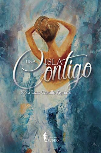 ISLA CONTIGO, UNA | 9788494767777 | CASTILLO AGUIRRE, NORA LIZET