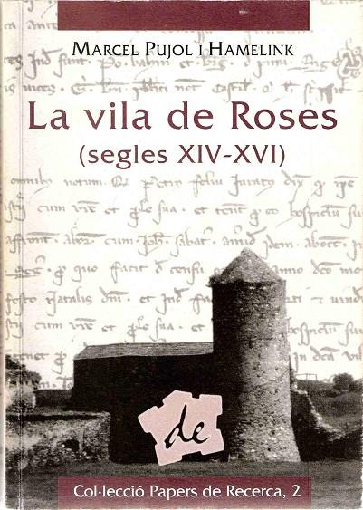 VILA DE ROSES (SEGLES XIV-XVI), LA | 9788488589422 | PUJOL HAMELINK, MARCEL