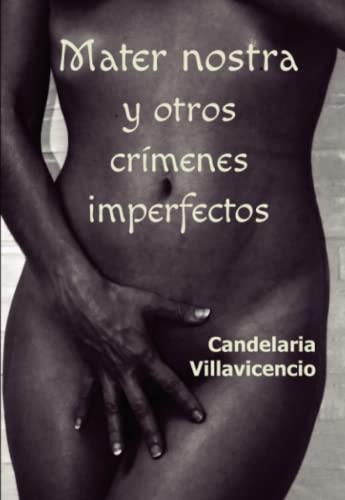 MATER NOSTRA Y OTROS CRÍMENES IMPERFECTOS | 9788418048647 | VILLAVICENCIO, CANDELARIA