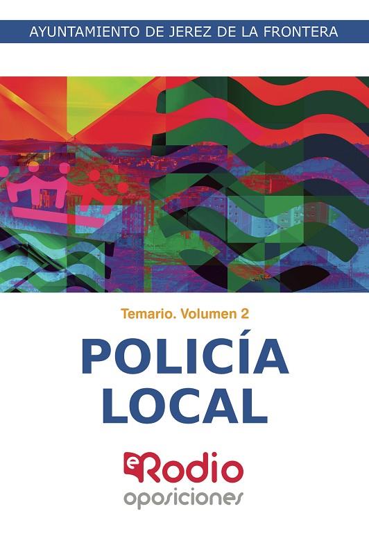 POLICÍA  LOCAL. TEMARIO. VOLUMEN 2. AYUNTAMIENTO DE JEREZ DE LA FRONTERA | 9788418794162 | AUTORES, VARIOS
