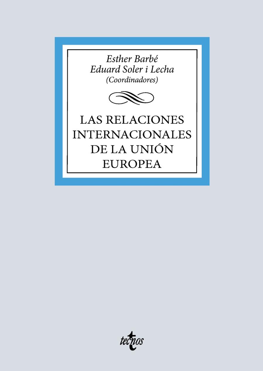 RELACIONES INTERNACIONALES DE LA UNIÓN EUROPEA, LAS | 9788430994014 | BARBÉ, ESTHER / SOLER I LECHA, EDUARD / AGUADO, PATRICIA / BADELL, DIEGO / BARGUÉS, POL / CABRERO, T
